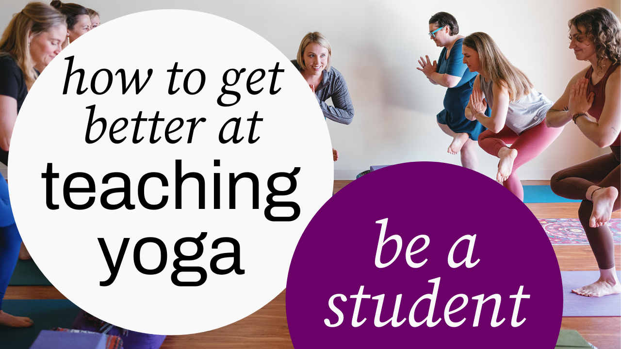 How to Get Better at Teaching Yoga: Be an Ongoing Student