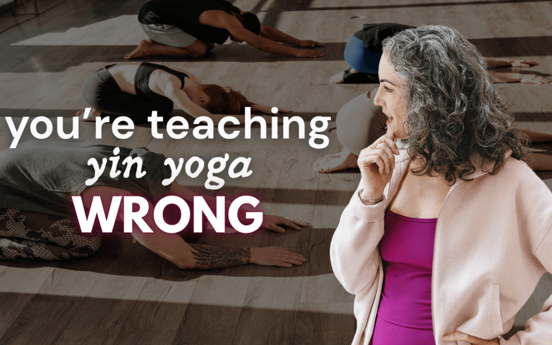 The 3 Mistakes Most Yoga Teachers Make Teaching Yin Yoga