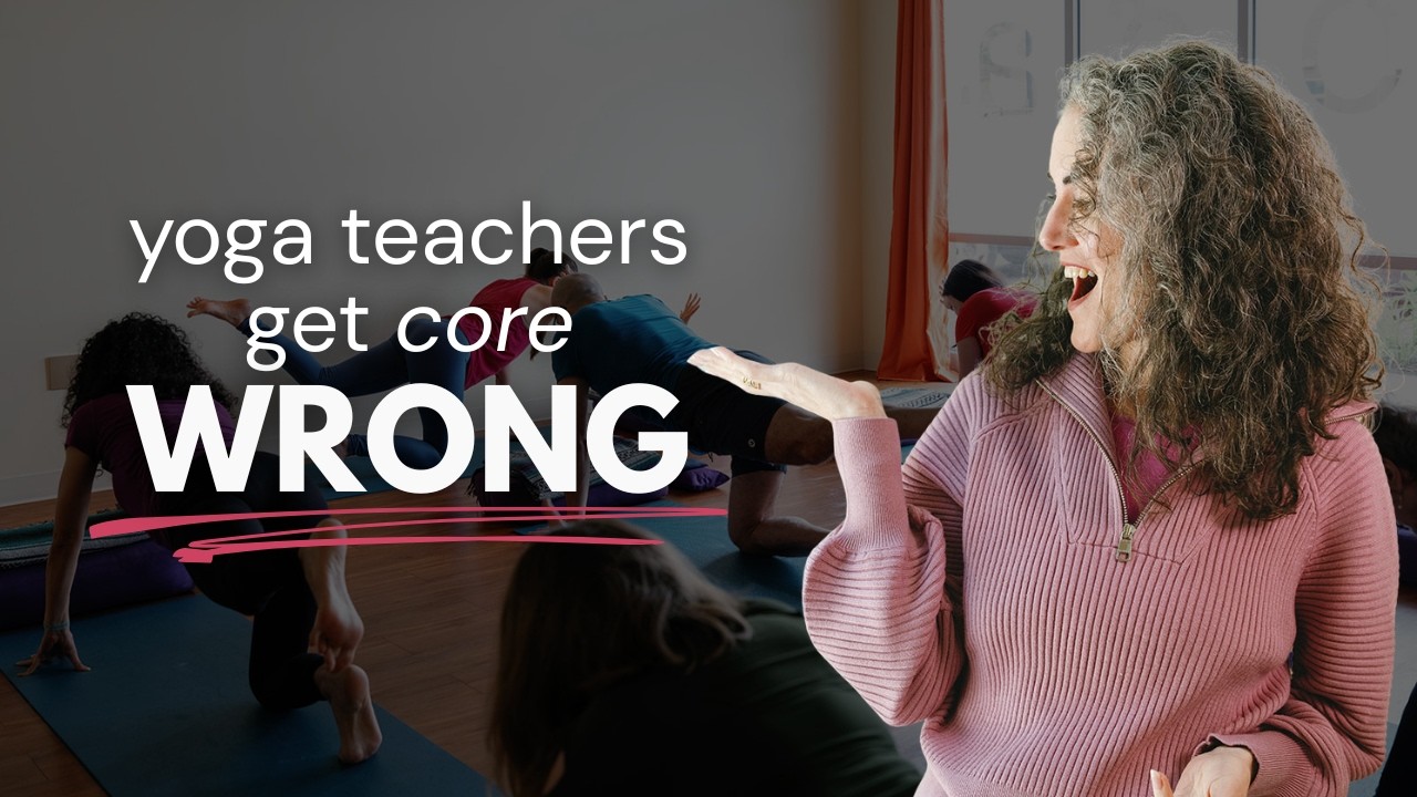 What Most Yoga Teachers Get Wrong About Core (and the Objections Underneath)